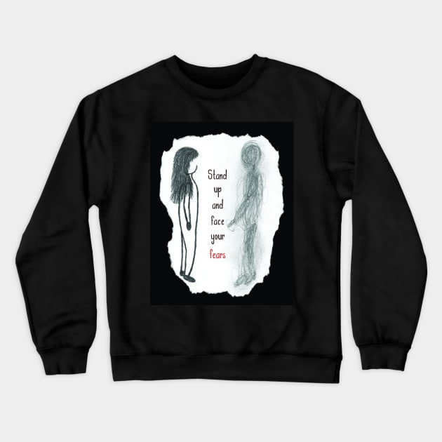 Stand Up And Face Your Fears Crewneck Sweatshirt by Emma Lorraine Aspen